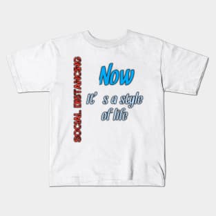 Social distancing, now, it's a style of life Kids T-Shirt